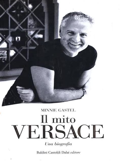 il mito versace gastel|Il mito Versace. Una biografia .